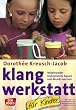 Klang-Werkstatt f�r Kinder: Miteinander Instrumente bauen und Musik machen