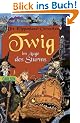 Die Klippenland-Chroniken, Band 3: Twig im Auge des Sturms: Die Klippenland-Chroniken 3
