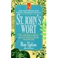 St. John's Wort: The Premier Herb for Relieving Depression, Healing Wounds and Easing Nerve Pain... by Roy Upton