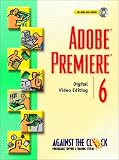 Adobe(R) Premiere(R) 6: Digital Video Editing (Against the Clock)