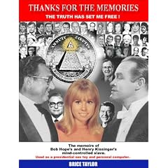 Thanks For The Memories ... The Truth Has Set Me Free!  The Memoirs of Bob Hope's and Henry Kissinger's Mind-Controlled Slave