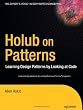 Holub on Patterns: Learning Design Patterns by Looking at Code