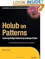 Holub on Patterns: Learning Design Patterns By Looking at Code