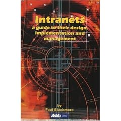 Intranets: A Guide to Their Design, Implementation and Management