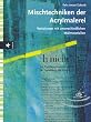 Mischtechniken der Acrylmalerei. Variationen mit unterschiedlichen Malmaterialien