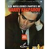 Les meilleures parties de Garry Kasparov : Tome 1