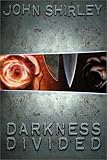 Darkness Divided: An Anthology of the Works of John Shirley
