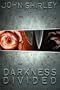 Darkness Divided: An Anthology of the Works of John Shirley