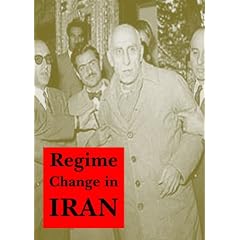 Regime Change in Iran: Overthrow of Premier Mossadeq of Iran, November 1952 - August 1953