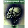 Reconstructing Human Origins, Second Edition