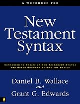 A Workbook for New Testament Syntax: Companion to Basics of New Testament Syntax and Greek Grammar Beyond the Basics