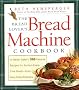 The Bread Lover's Bread Machine Cookbook: A Master Baker's 300 Favourite Recipes for Perfect Every Time Bread - from Every Kind of Machine (Non)