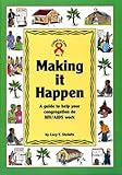 Making it happen : a guide to help your congregation do HIV/AIDS work