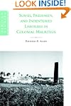 Slaves, Freedmen and Indentured Labor...