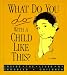 What Do You Do With a Child Like This: Inside the Lives of Troubled Children