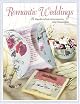 Romantic weddings : 25 handcrafted accessories and keepsakes