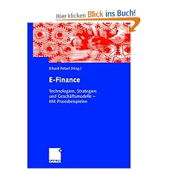 E-Finance: Technologien, Strategien und Gesch�ftsmodelle  - Mit Praxisbeispielen