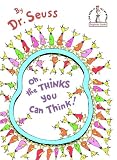 Oh, the Thinks You Can Think!