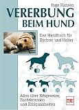 Vererbung beim Hund. Alles �ber Erbgesetze, Zuchtkriterien und Erbkrankheiten