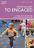 From vacant to engaged : putting child-led learning at the heart of your planning