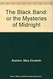 The black band; or, the mysteries of midnight