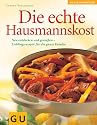 Hausmannskost, Die echte: Neu entdeckt und genie&szlig;en - Lieblingsrezepte f&uuml;r die ganze Familie. Das neue Kochvergn&uuml;gen (Das neue Kochvergn&uuml;gen/Backvergn&uuml;gen)