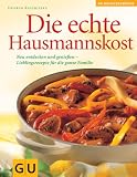 Hausmannskost, Die echte: Neu entdeckt und genie&szlig;en - Lieblingsrezepte f&uuml;r die ganze Familie - Das neue Kochvergn&uuml;gen (Das neue Kochvergn&uuml;gen/Backvergn&uuml;gen) - Gudrun Ruschitzka