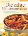 Die echte Hausmannskost: Neu entdeckt und genießen - Lieblingsrezepte für die ganze Familie. Das neue Kochvergnügen