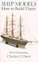 Ship Models: How to Build Them (Dover Woodworking)
