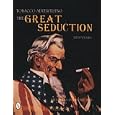 Tobacco Advertising: The Great Seduction (Schiffer Book for Collectors) by Gerard S. Petrone