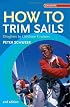 How to Trim Sails: Dinghies to Offshore Cruisers (2nd Edition)