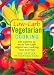 Low-Carb Vegetarian Cooking: 150 Entrees to Make Low-Carb Vegetarian Cooking Easy and Fun by Sue Spitler ISBN 1572840773
