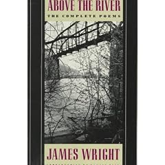 Above the River: The Complete Poems