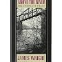 Above the River: The Complete Poems