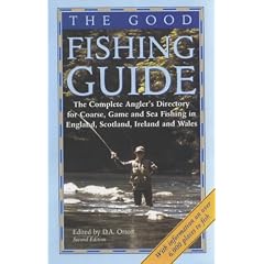 The Good Fishing Guide: The Complete Angler's Directory for Coarse, Game and Sea Fishing in England, Scotland, Ireland and Wales