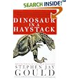 Dinosaur in a Haystack: Reflections in Natural History by  Stephen Jay Gould