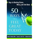50 ways to feel great today keys to beating stress worry and the blues