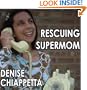 Rescuing Supermom: A Collection of Essays, Poetry and Comics to Enrich a Mother's Soul