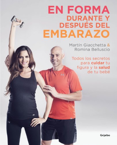 En forma durante y después del embarazo: Todos los secretos para cuidar tu figura y la salud de tu bebé (Spanish Edition)