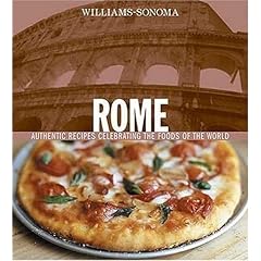 Williams-Sonoma Foods of the World: Rome: Authentic Recipes Celebrating the Foods of the World