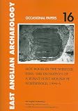 Hot rocks in the Norfolk Fens : the excavation of a burnt flint mound at Northwold, 1994-5