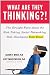 What Are They Thinking?!: The Straight Facts about the Risk-Taking, Social-Networking, Still-Developing Teen Brain: The Straight Facts about the Risk-Taking, ... Still-Developing Teen Brain