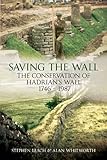Saving the wall : the conservation of Hadrian's wall 1746-1987