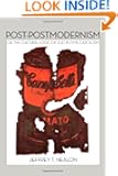Post-Postmodernism: or, The Cultural Logic of Just-in-Time Capitalism