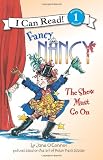 Fancy Nancy: The Show Must Go On (I Can Read Book 1)