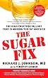 The Sugar Fix: The High-Fructose Fallout That Is Making You Fat a