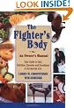 The Fighter's Body: Your Guide to Diet, Nutrition, Exercise and Excellence in the Martial Arts