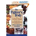 The Fighter's Body: Your Guide to Diet, Nutrition, Exercise and Excellence in the Martial Arts