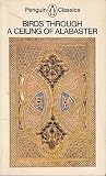 Birds through a ceiling of alabaster : three Abbasid poets : Arab poetry of the Abbasid period