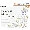 Business Model Generation: Ein Handbuch f�r Vision�re, Spielver�nderer und Herausforderer